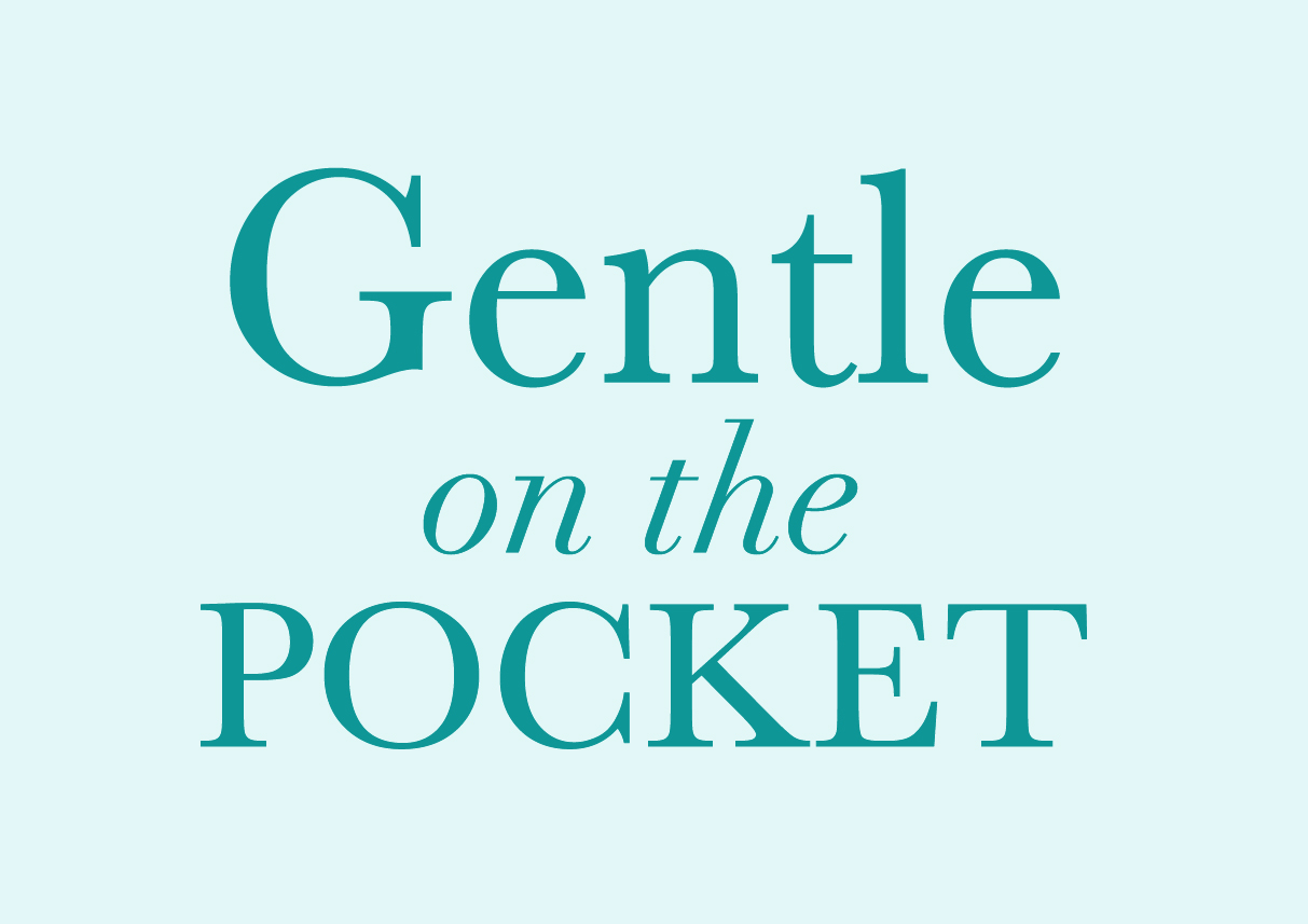 Gentle on the pocket